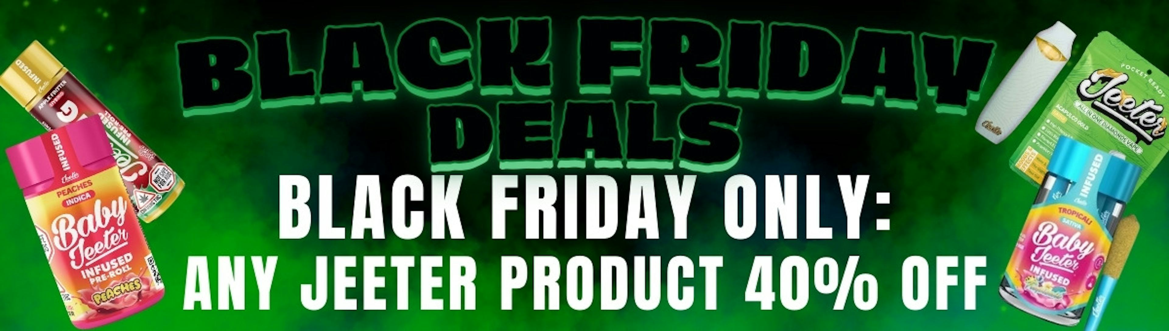 BLACK FRIDAY JEETER DEAL