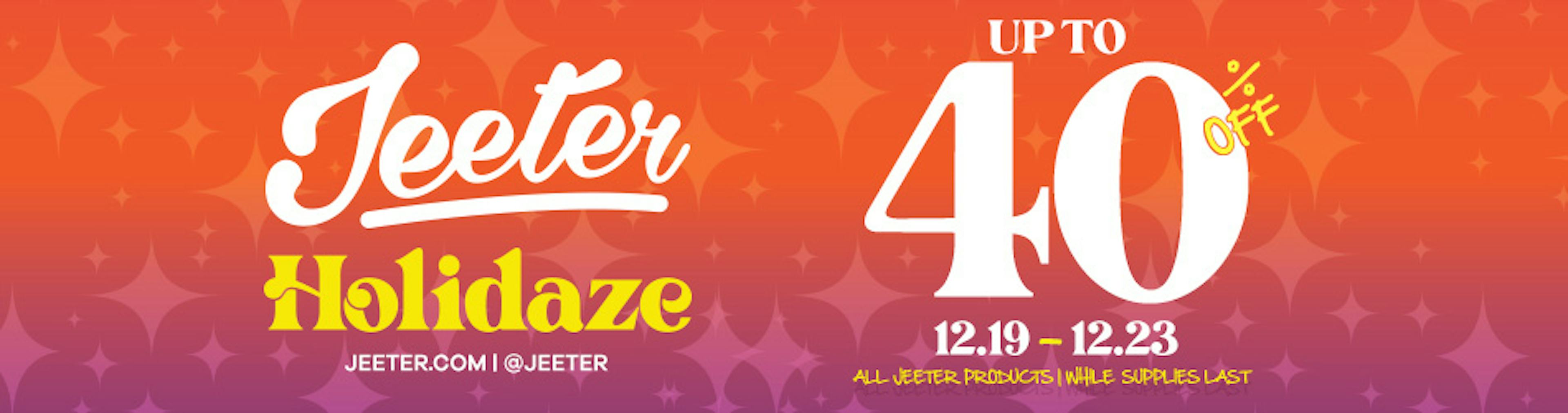 JEETER HOLIDAZE 40% OFF