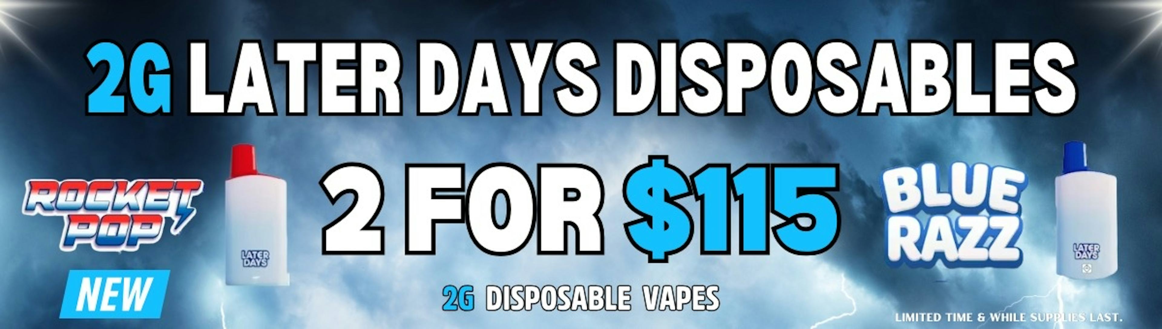 2g Later Days Vape 2/$115