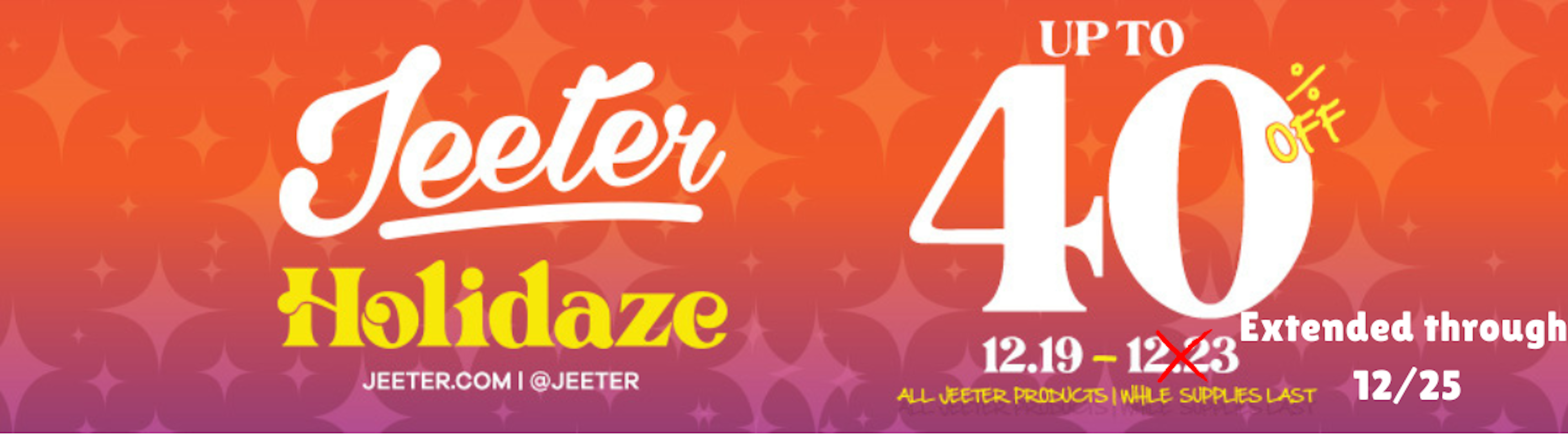 JEETER HOLIDAZE EXTENDED 12/25