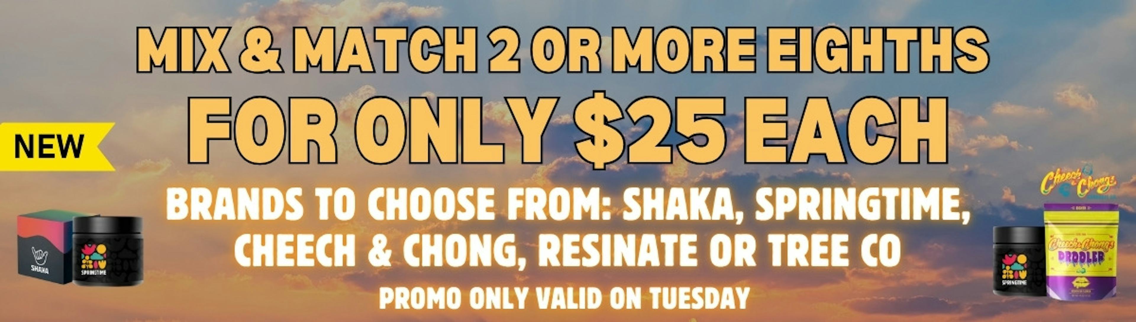 Tuesday new cheech 2 or more $25 each