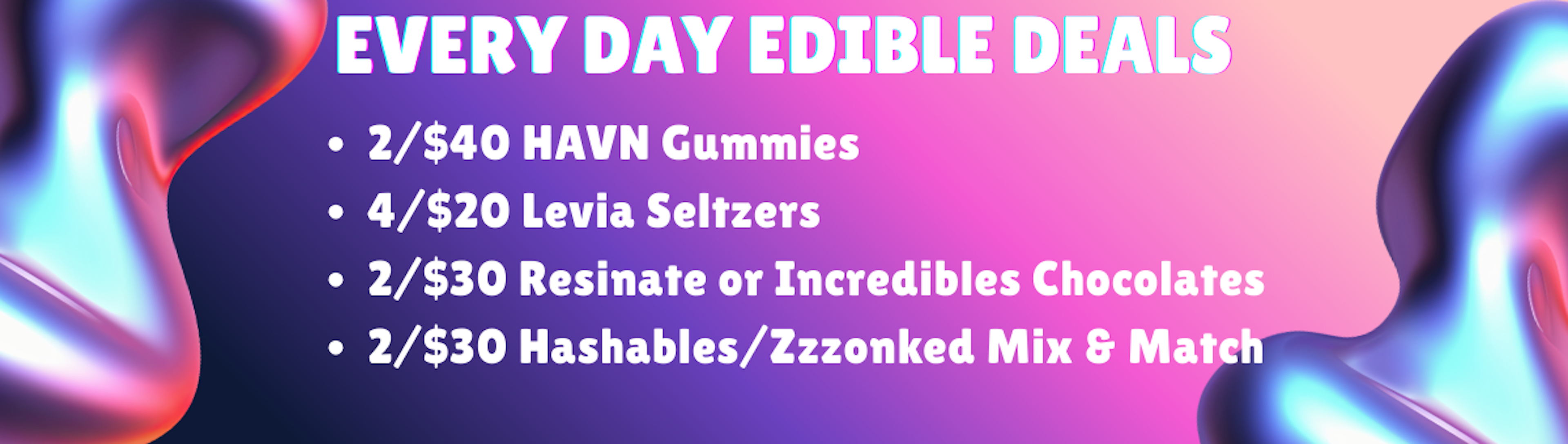 EVERY DAY EDIBLE DEALS